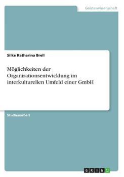 Paperback Möglichkeiten der Organisationsentwicklung im interkulturellen Umfeld einer GmbH [German] Book