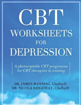 Paperback CBT Worksheets for Depression: A Photocopiable CBT Programme for CBT Therapists in Training: Includes, Formulation Worksheets, Padesky Hot Cross Bun Book