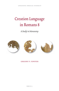 Creation Language in Romans 8: A Study in Monosemy