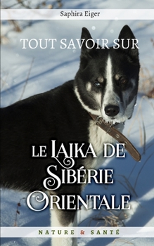 Paperback Tout Savoir sur le Laïka de Sibérie Orientale [French] Book