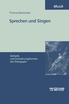 Paperback Sprechen Und Singen: Ästhetik Und Erscheinungsformen Der Dialogoper [German] Book