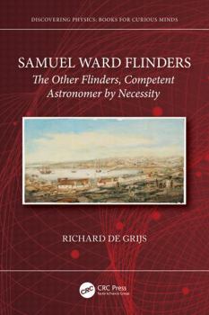 Paperback Samuel Ward Flinders: The Other Flinders, Competent Astronomer by Necessity Book
