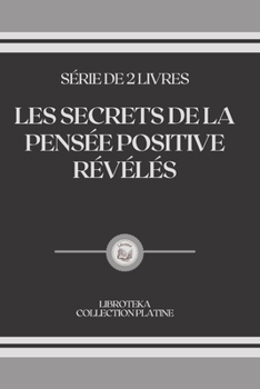 Paperback Les Secrets de la Pens?e Positive R?v?l?s: s?rie de 2 livres [French] Book