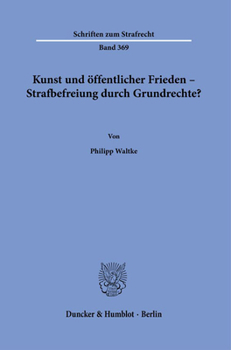 Hardcover Kunst Und Offentlicher Frieden - Strafbefreiung Durch Grundrechte? [German] Book