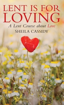 Paperback Lent Is for Loving: A Lent Course about Love Book