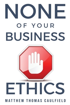 Paperback None of Your Business Ethics Book