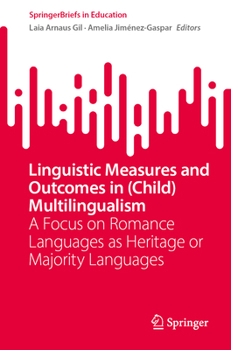 Paperback Linguistic Measures and Outcomes in (Child) Multilingualism: A Focus on Romance Languages as Heritage or Majority Languages Book