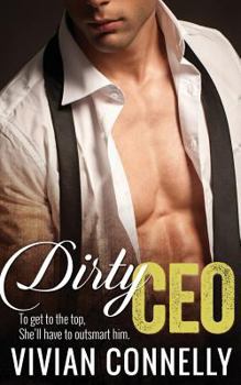 Dirty CEO - Book #1 of the Dirty