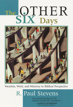 Paperback The Other Six Days: Vocation, Work, and Ministry in Biblical Perspective Book