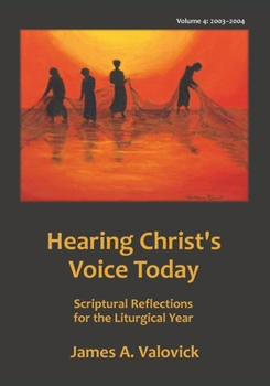 Paperback Hearing Christ's Voice Today, Vol. 4 (2003-2004): Reflections for the Liturgical Year Book