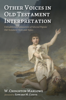 Paperback Other Voices in Old Testament Interpretation: Untraditional Explanations of Selected Popular Old Testament Texts and Topics Book