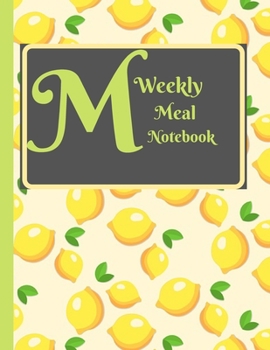 Paperback Weekly Meal Notebook: Plan and Track Your Meals Weekly / Food Planner / Diary Daily Meal Plan And detailed Shopping List Birthday Present fo Book