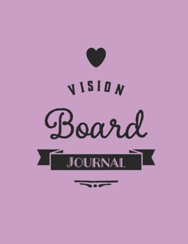 Vision Board Journal: 90 Day Vision Board Journal, Diary To Write & Sketch In Your Goals & Dreams- 101 Pages With Prompts, 8.5' x 11 Inches