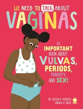 Paperback We Need to Talk about Vaginas: An Important Book about Vulvas, Periods, Puberty, and Sex! Book