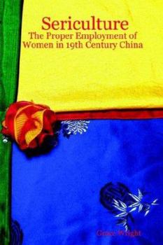 Paperback Sericulture: The Proper Employment of Women in 19th Century China Book