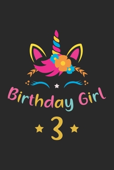 Birthday Girl 3: Unicorn Birthday Gift For 3 Years Old Girl Lined Notebook 6x9 120 Pages