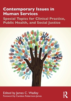 Contemporary Issues in Human Services: Special Topics for Clinical Practice, Public Health, and Social Justice