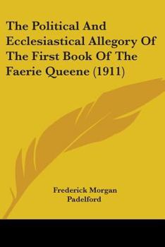 Paperback The Political And Ecclesiastical Allegory Of The First Book Of The Faerie Queene (1911) Book