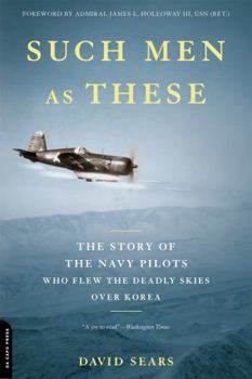 Paperback Such Men as These: The Story of the Navy Pilots Who Flew the Deadly Skies Over Korea Book