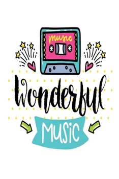 Wonderful Music: Smile Design pocket Notebook Journal Composition Book and Diary for Girls and Boys - cute Unique Gift Idea Sketchbook for your Partner Lover Wife Husband