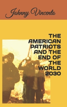 Paperback The American Patriots and the End of the World 2030 Book