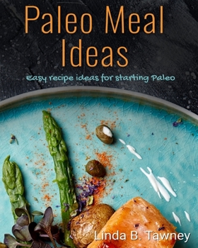 Paperback Paleo Meal Ideas: Easy Recipe Ideas for Starting Paleo Book