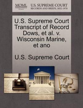 Paperback U.S. Supreme Court Transcript of Record Dows, et al. V. Wisconsin Marine, Et Ano Book