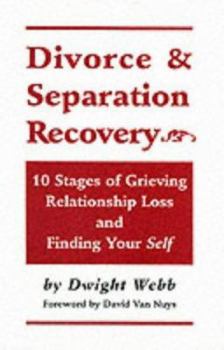 Paperback Divorce & Separation Recovery: Ten Stages of Grieving Relationship Loss and Finding Yourself Book