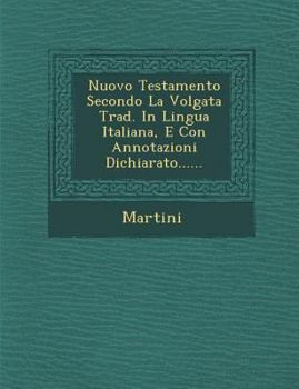 Paperback Nuovo Testamento Secondo La Volgata Trad. in Lingua Italiana, E Con Annotazioni Dichiarato...... [Italian] Book