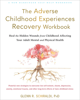Paperback The Adverse Childhood Experiences Recovery Workbook: Heal the Hidden Wounds from Childhood Affecting Your Adult Mental and Physical Health Book