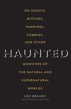 Paperback Haunted: On Ghosts, Witches, Vampires, Zombies, and Other Monsters of the Natural and Supernatural Worlds Book