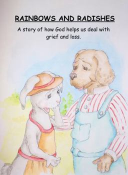 Paperback Rainbows and Radishes: A story of how God helps us deal with grief and loss. (The Hartlie Series) Book