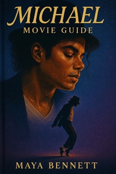 Paperback Michael Movie Guide: The Rise, Fall, and Legacy of a Legend: A Deep Dive into the Making of Michael - A Biographical Journey with Antoine Fuqua, Jaafa Book