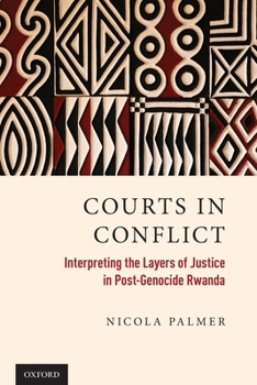 Paperback Courts in Conflict: Interpreting the Layers of Justice in Post-Genocide Rwanda Book