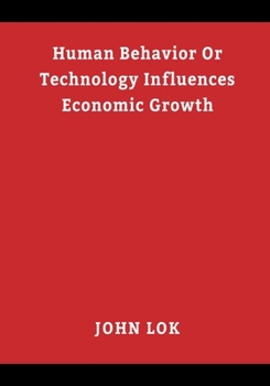 Paperback Human Behavior Or Technology Influences Economic Growth Book