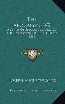 The Apocalypse V2: A Series Of Special Lectures On The Revelation Of Jesus Christ