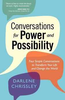 Paperback Conversations for Power and Possibility: Four Simple Conversations to Transform Your Life and Change the World Book