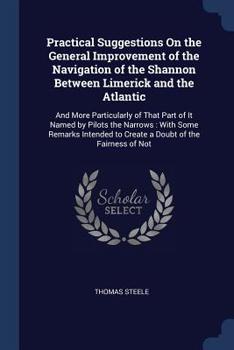 Paperback Practical Suggestions On the General Improvement of the Navigation of the Shannon Between Limerick and the Atlantic: And More Particularly of That Par Book