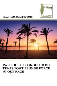 Patience et longueur du temps font plus de force ni que rage (French Edition)