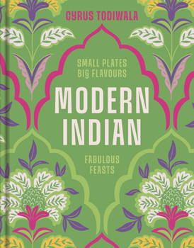 Hardcover Modern Indian: Small Plates, Big Flavours, Fabulous Feasts Book