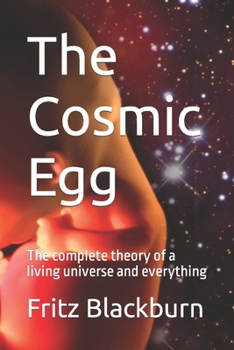 Paperback The Cosmic Egg: The complete theory of a living universe and everything Book