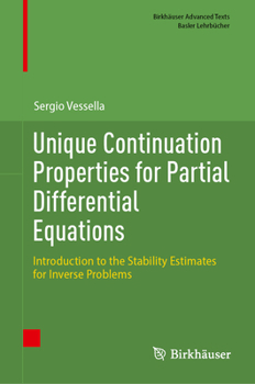 Hardcover Unique Continuation Properties for Partial Differential Equations: Introduction to the Stability Estimates for Inverse Problems Book