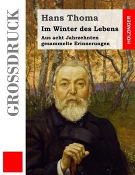 Paperback Im Winter des Lebens (Großdruck): Aus acht Jahrzehnten gesammelte Erinnerungen [German] Book