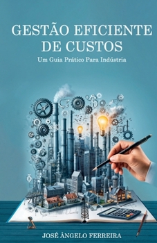 Paperback Gestão Eficiente de Custos: Um Guia Prático Para Industria [Portuguese] Book