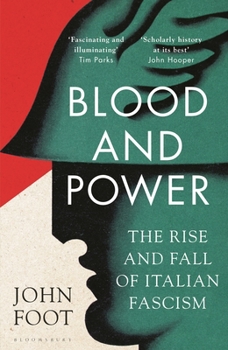 Hardcover Blood and Power: The Rise and Fall of Italian Fascism Book