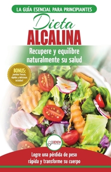 Paperback Dieta Alcalina: Guía para principiantes para recuperar y equilibrar su salud naturalmente, perder peso y comprender el pH (Libro en es [Spanish] Book