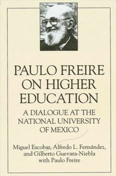 Hardcover Paulo Freire on Higher Education: A Dialogue at the National University of Mexico Book