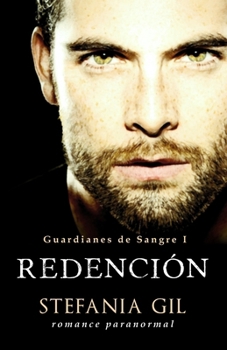 Redención: Vampiros, romance, intriga y erotismo - Book #1 of the Guardianes de sangre