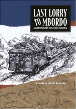 Paperback Last Lorry to Mbordo: Misadventures in Nation Building Book