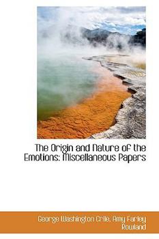 The Origin and Nature of the Emotions : Miscellaneous Papers
